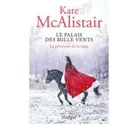 Le palais des mille vents - Tome 3 La princesse de la taïga Kate McAlistair (Auteur)