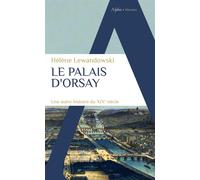 Le Palais d'Orsay Une autre histoire du XIXe siècle - Hélène Lewandowski - Alpha / Humensis - Poche - Essai