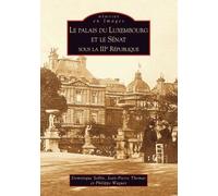 Palais du Luxembourg et le Sénat sous la IIIe République (Le) - Jean-Pierre Thomas - Nouvelles Editions Sutton - broché - Beau livre
