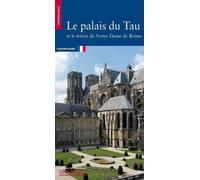 Le Palais du Tau et le trésor de Notre-Dame de Reims Reims, Marne - Patrick Demouy - Monum Patrimoine Eds Du - broché - Guide