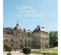 Olivier Chartier – Le palais et le jardin du Luxembourg: Le Sénat de la République – Flammarion relié