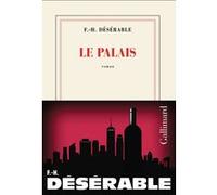 Le Palais - François-Henri Désérable - Gallimard - broché - Roman