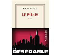 Le Palais - François-Henri Désérable - Gallimard - broché - Roman