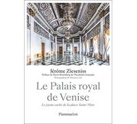 Le Palais royal de Venise Jérôme Zieseniss (Auteur), Pierre Rosenberg (Préface), Massimo Listri (Photographie)