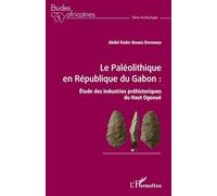 Le Paléolithique en République du Gabon :: Étude des industries préhistoriques du Haut Ogooué