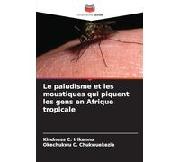 Le paludisme et les moustiques qui piquent les gens en Afrique tropicale