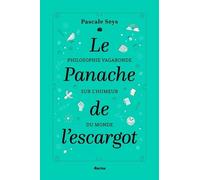 Le panache de l'escargot: Philosophie vagabonde sur l'humeur du monde