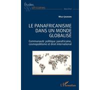 Le panafricanisme dans un monde globalisé: Communauté politique panafricaine, cosmopolitisme et droit international