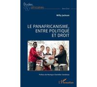 Le panafricanisme, entre politique et droit - Willy Jackson - L'harmattan - broché - Etude