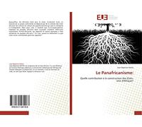 Le Panafricanisme:: Quelle contribution à la construction des Etats-Unis d'Afrique?