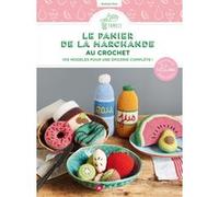 Le panier de la marchande au crochet : nouvelle édition enrichie Nathalie Petit (Auteur), YOAN SEIGLE (Illustration)