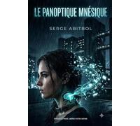le panoptique mnésique: oubliez votre passé liberez votre avenir