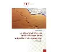 Le panorama litteraire mediterraneen entre migrations et engagement De 1950 A 2013 - Vittorio Valentino - Universitaires Europeennes - broché - Essai