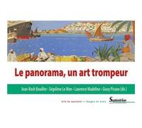 Le panorama, un art trompeur Jean-Roch Bouiller (Auteur), Ségolène Le Men (Auteur), Laurence Madeline (Auteur), Giusy Pisano (Auteur)