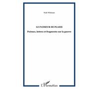 Le Panseur De Plaies - Poèmes, Lettres Et Fragments Sur La Guerre