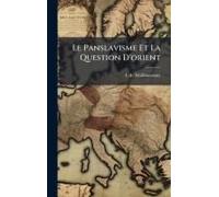 Le Panslavisme Et La Question D'orient