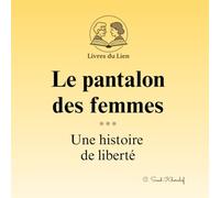 Le pantalon des femmes - Une histoire de liberté: Livre illustré en lecture adaptée, pour créer du lien et stimuler la mémoire autrement