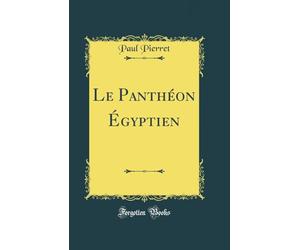 Le Panthéon Égyptien (Classic Reprint)