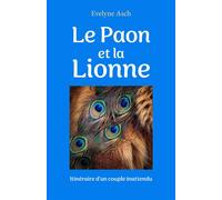 Le Paon et la Lionne - Evelyne Asch - Librinova - broché - Roman