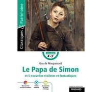 Le Papa de Simon et 5 nouvelles réalistes et fantastiques - Classiques et Patrimoine Guy de Maupassant (Auteur), Stéphane Maltère (Commentaire)