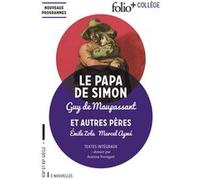 Le Papa de Simon et autres pères Marcel Aymé (Auteur), Guy de Maupassant (Auteur), Émile Zola (Auteur)