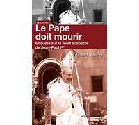 Le pape doit mourir: Enquête sur la mort suspecte de Jean Paul Ier
