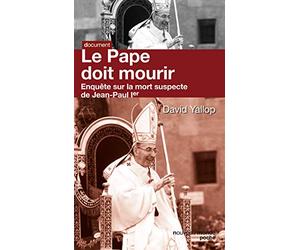Le pape doit mourir: Enquête sur la mort suspecte de Jean Paul Ier