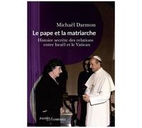 Le Pape Et La Matriarche - Histoire Secrète Des Relations Entre Israël Et Le Vatican