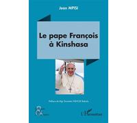 Le pape François à Kinshasa - Jean Mpisi - L'harmattan - broché - Essai