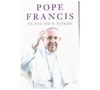 Le pape François dans ses propres mots