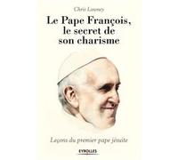 Le pape François, le secret de son charisme Chris Lowney (Auteur)