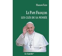 Le pape François: Les clés de sa pensée
