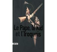 Le Pape, le Kid, et l'Iroquois