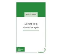 Le Pape noir Genèse d'un mythe - Franck Damour - Lessius Eds - broché - Essai