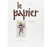 Lucien X. Polastron – Le papier – 2000 ans d'histoire et de savoir-faire