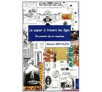 Le papier à travers les ages Du premier âge au recyclage - Gérard Bertolini - L'harmattan - broché - Livre