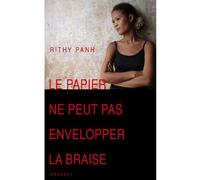 Le papier ne peut pas envelopper la braise - Rithy Panh - Grasset - broché - Essai