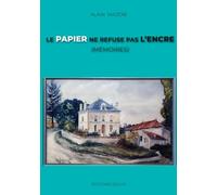 Le papier ne refuse pas l'encre: (Mémoires)