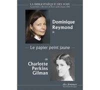 Le papier peint jaune Charlotte Perkins Gilman (Auteur), Dominique Reymond (Lu par)