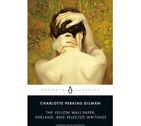 Le papier peint jaune, Herland et écrits choisis (Penguin Classics)