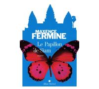 Maxence Fermine – Le Papillon de Siam – Roman – Broché (Les Éditions Albin Michel)
