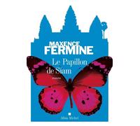 Maxence Fermine – Le Papillon de Siam – Roman – Broché (Les Éditions Albin Michel)
