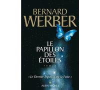 Bernard Werber – Le Papillon des étoiles – Roman – Broché