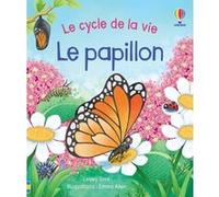 Le papillon - Le cycle de la vie Lesley Sims (Auteur), Emma Allen (Illustration), Vickie Robinson (Conception couverture ou illustration), Eleonore Souchon (Traduction)