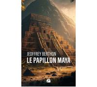 Le papillon Maya - Jeoffrey Berthon - Du Pantheon Eds - broché - Roman