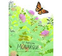 Le papillon monarque - Kirsten Hall - La Pasteque Eds De - cartonné - Document jeunesse