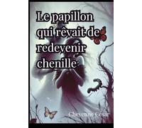 Le papillon qui rêvait de redevenir chenille