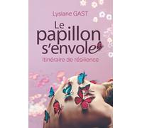 LE PAPILLON S'ENVOLE: Itinéraire de résilience