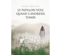 Le papillon vole quand l'anorexie tombe - Michele Queffelec - Trois Colonnes - broché - Témoignage