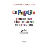 Le Papotin Trente ans d'écrits libres et atypiques - Cécile Pivot - Kero - broché - Essai